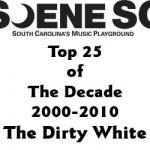 The Dirty White Top 25 of The Decade