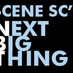 Scene SC’s Next Big Thing