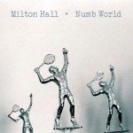 Milton Hall + Numb World
